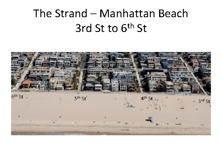 The Strand – Manhattan Beach 3 rd St to 6 th St 5 th
