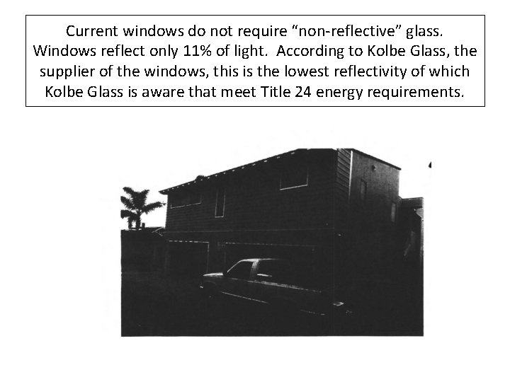 Current windows do not require “non-reflective” glass. Windows reflect only 11% of light. According