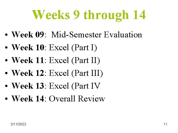 Weeks 9 through 14 • • • Week 09: Mid-Semester Evaluation Week 10: Excel