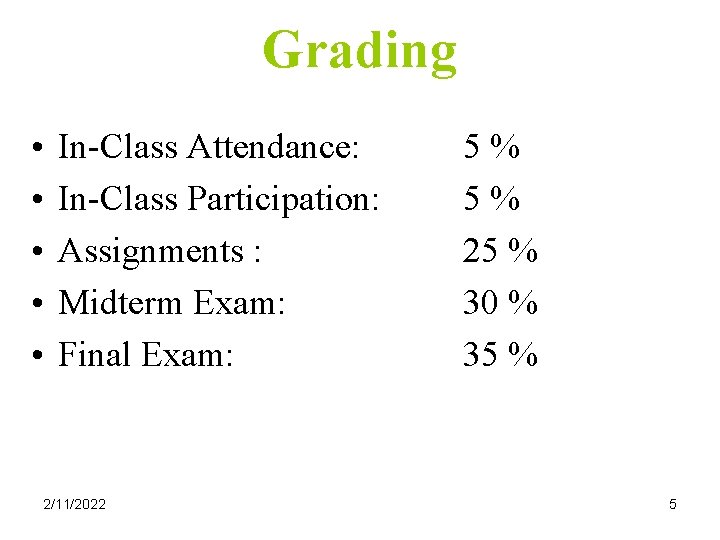 Grading • • • In-Class Attendance: In-Class Participation: Assignments : Midterm Exam: Final Exam: