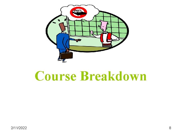 Course Breakdown 2/11/2022 8 