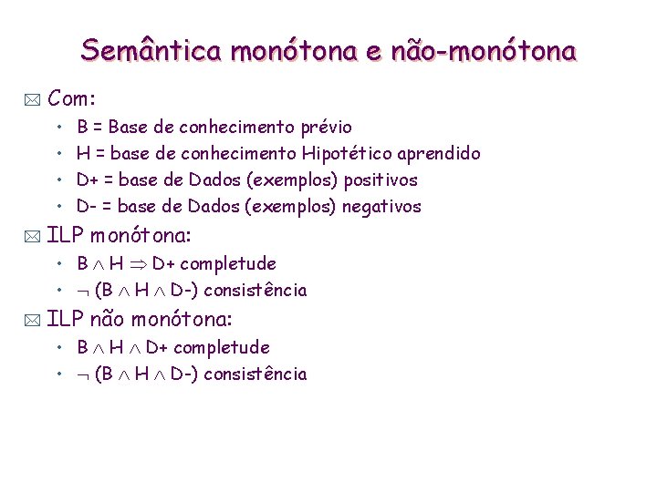 Semântica monótona e não-monótona * Com: • • * B = Base de conhecimento