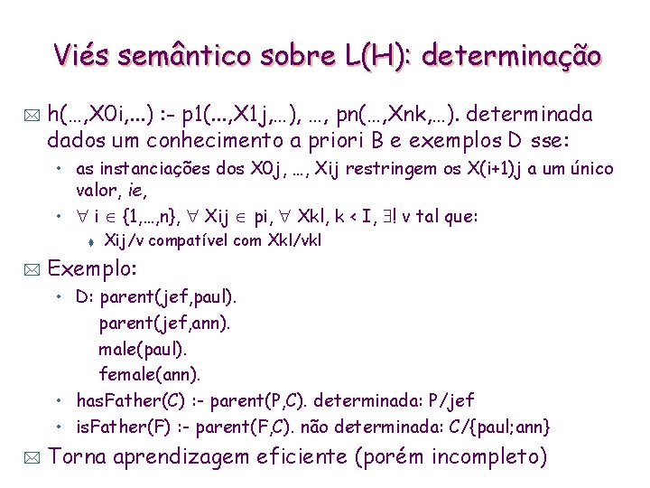 Viés semântico sobre L(H): determinação * h(…, X 0 i, . . . )