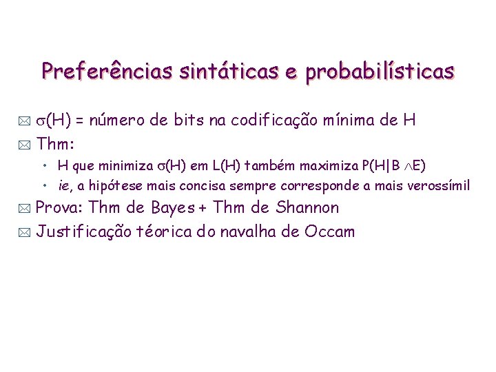 Preferências sintáticas e probabilísticas (H) = número de bits na codificação mínima de H