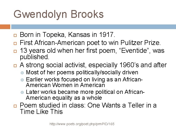 Gwendolyn Brooks Born in Topeka, Kansas in 1917. First African-American poet to win Pulitzer