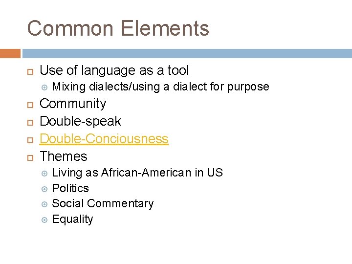Common Elements Use of language as a tool Mixing dialects/using a dialect for purpose