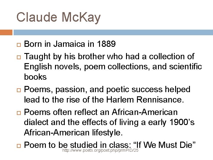 Claude Mc. Kay Born in Jamaica in 1889 Taught by his brother who had