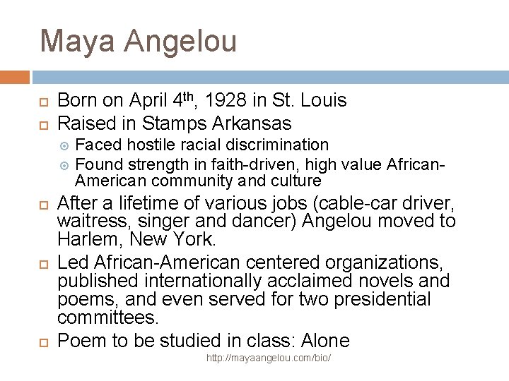 Maya Angelou Born on April 4 th, 1928 in St. Louis Raised in Stamps