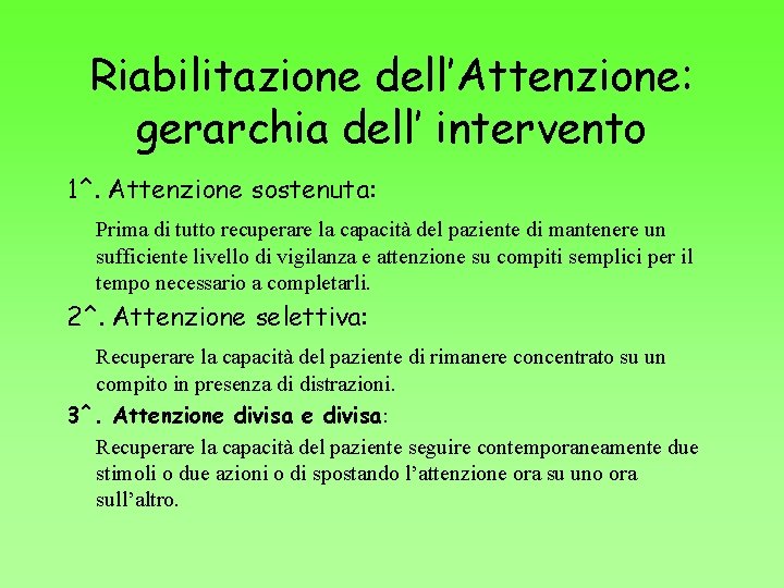 Riabilitazione dell’Attenzione: gerarchia dell’ intervento 1^. Attenzione sostenuta: Prima di tutto recuperare la capacità