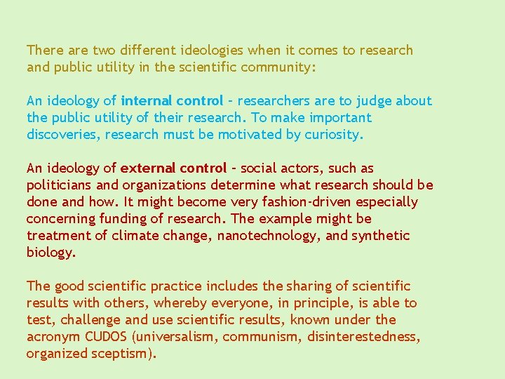 There are two different ideologies when it comes to research and public utility in