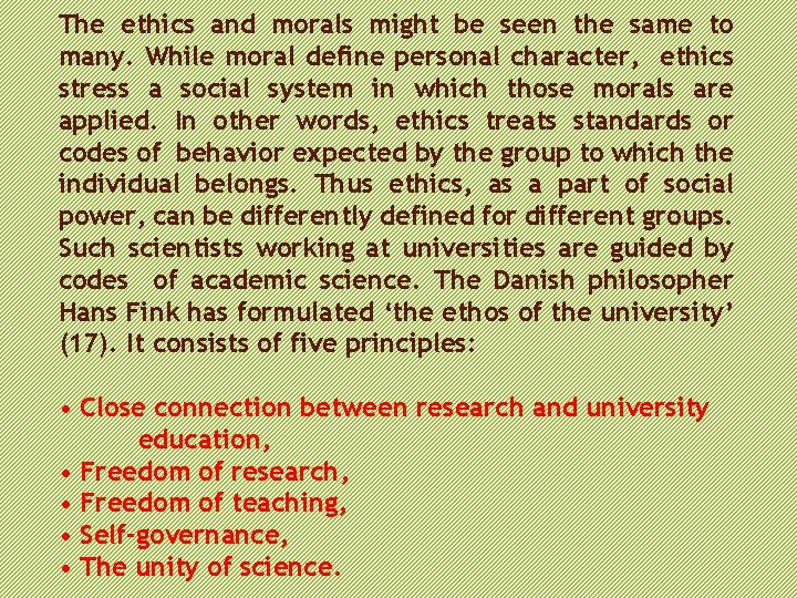 The ethics and morals might be seen the same to many. While moral define