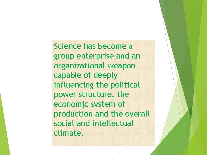 Science has Ьесоmе а group enterprise and an organizational weapon сара. Ые of deeply