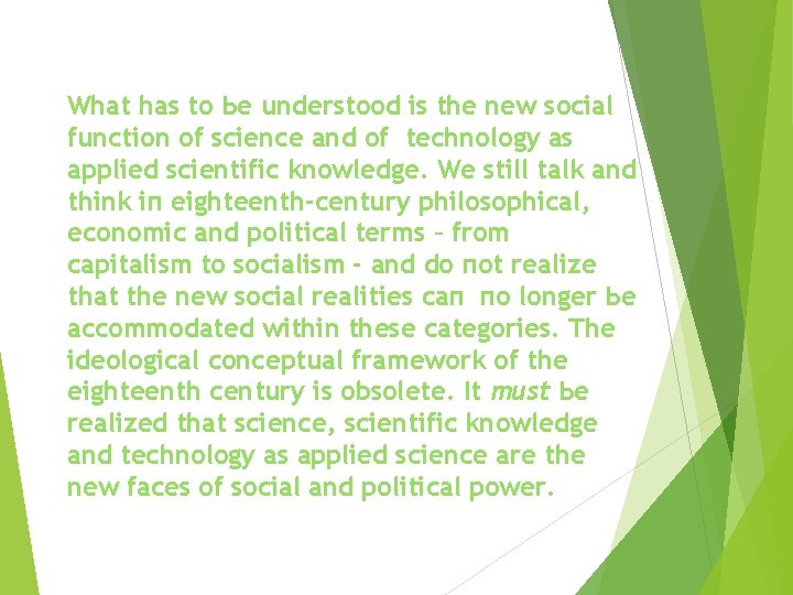 What has to Ье understood is the new social function of science and of