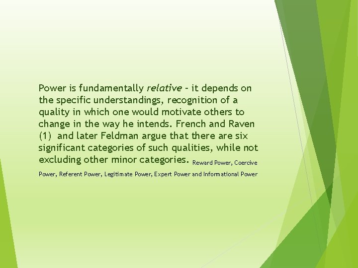 Power is fundamentally relative – it depends on the specific understandings, recognition of a