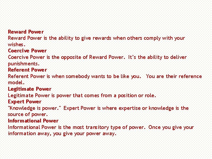 Reward Power is the ability to give rewards when others comply with your wishes.