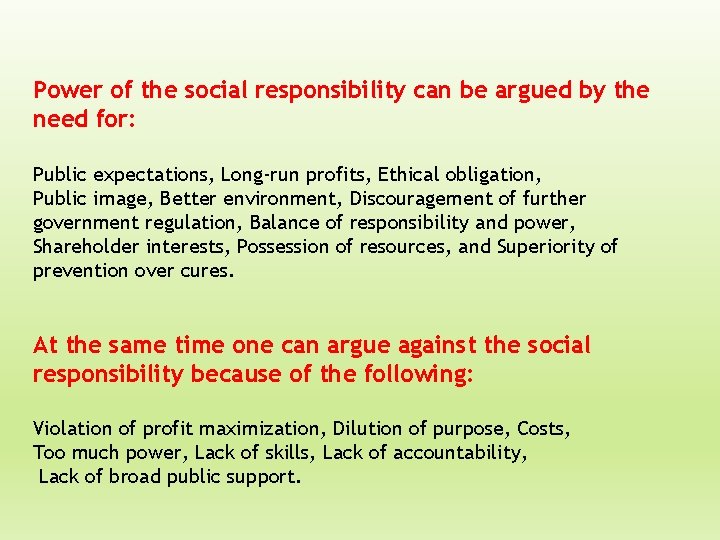 Power of the social responsibility can be argued by the need for: Public expectations,