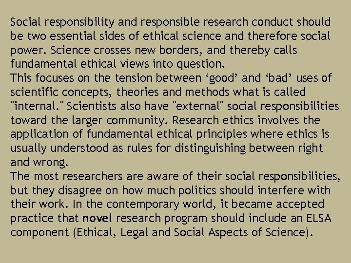 Social responsibility and responsible research conduct should be two essential sides of ethical science