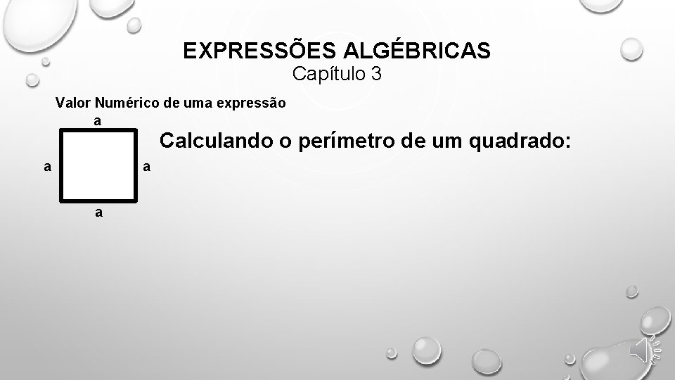 EXPRESSÕES ALGÉBRICAS Capítulo 3 Valor Numérico de uma expressão a Calculando o perímetro de