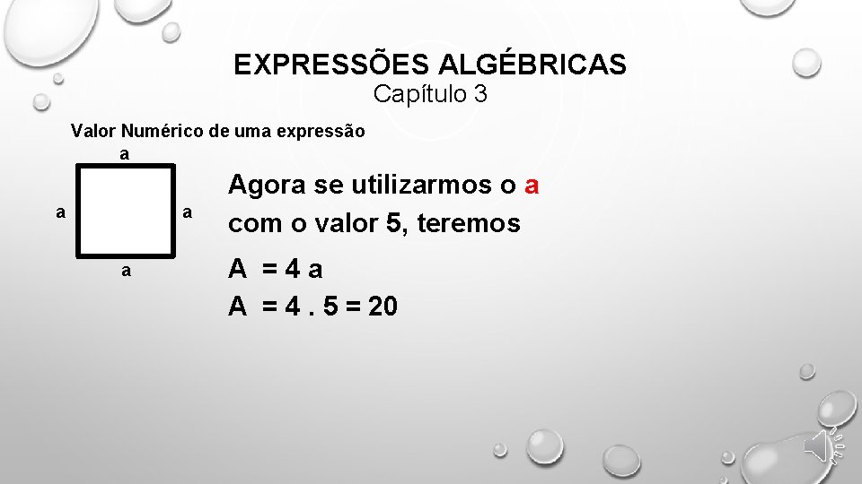 EXPRESSÕES ALGÉBRICAS Capítulo 3 Valor Numérico de uma expressão a a Agora se utilizarmos