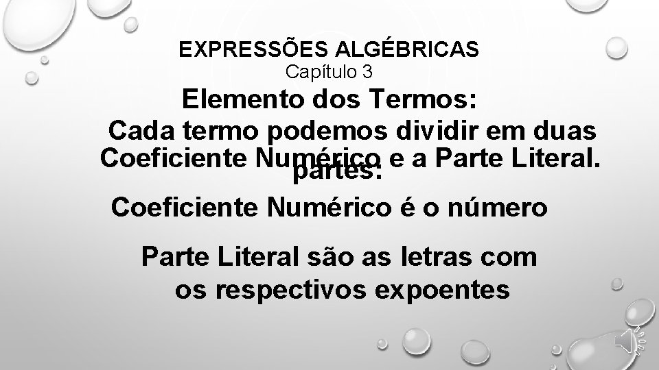 EXPRESSÕES ALGÉBRICAS Capítulo 3 Elemento dos Termos: Cada termo podemos dividir em duas Coeficiente