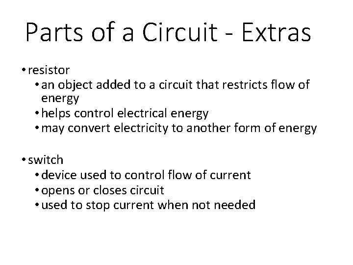 Parts of a Circuit - Extras • resistor • an object added to a