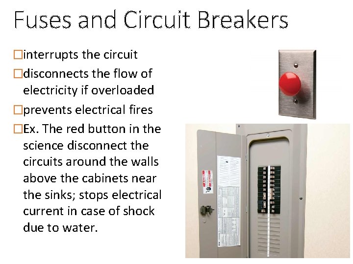 Fuses and Circuit Breakers �interrupts the circuit �disconnects the flow of electricity if overloaded