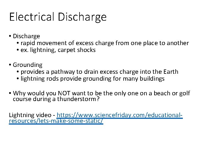 Electrical Discharge • rapid movement of excess charge from one place to another •