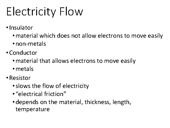 Electricity Flow • Insulator • material which does not allow electrons to move easily