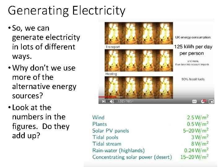 Generating Electricity • So, we can generate electricity in lots of different ways. •