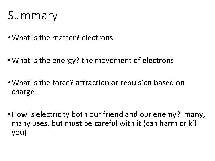 Summary • What is the matter? electrons • What is the energy? the movement