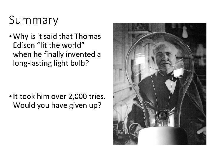 Summary • Why is it said that Thomas Edison “lit the world” when he