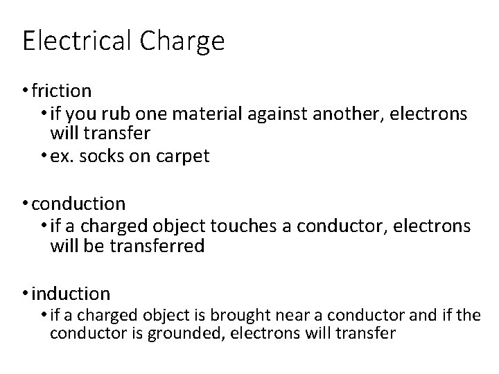 Electrical Charge • friction • if you rub one material against another, electrons will