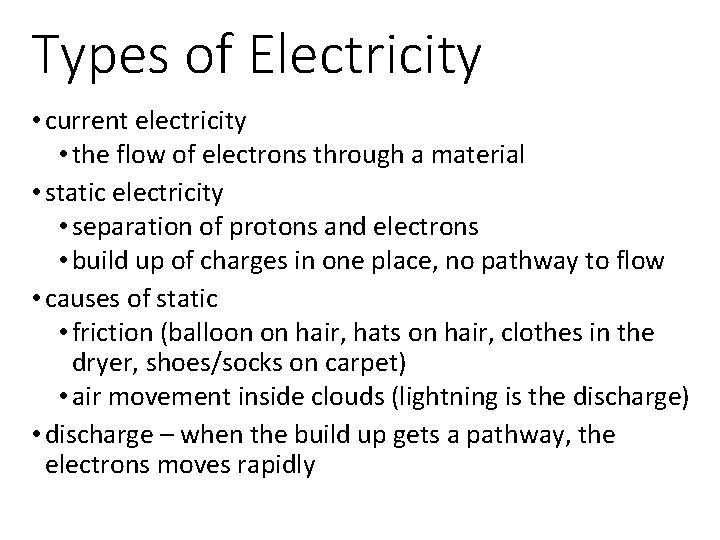 Types of Electricity • current electricity • the flow of electrons through a material