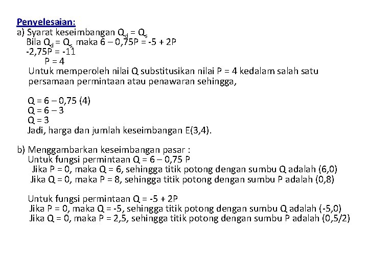 Penyelesaian: a) Syarat keseimbangan Qd = Qs Bila Qd = Qs, maka 6 –