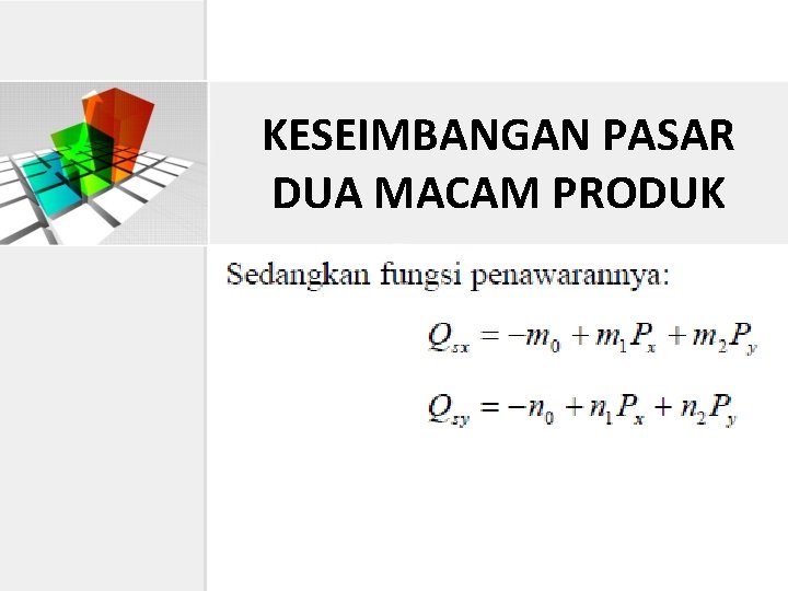 KESEIMBANGAN PASAR DUA MACAM PRODUK 