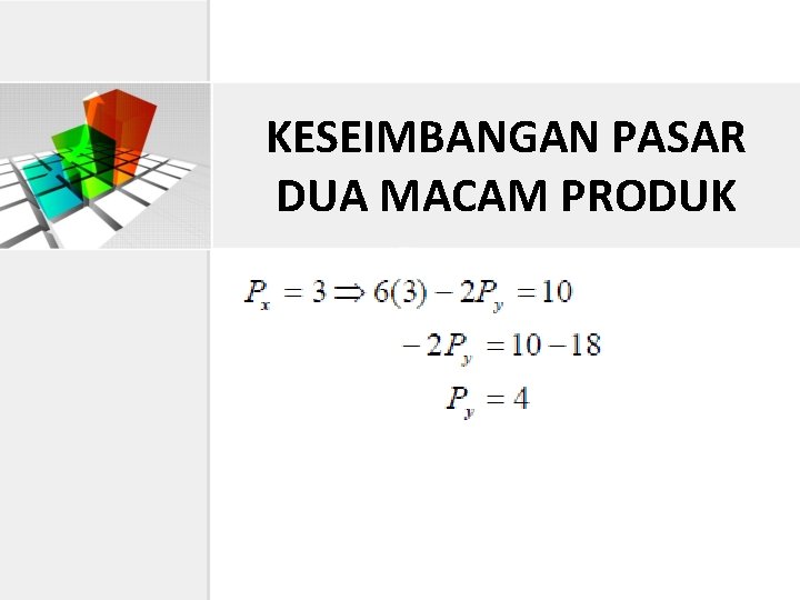 KESEIMBANGAN PASAR DUA MACAM PRODUK 