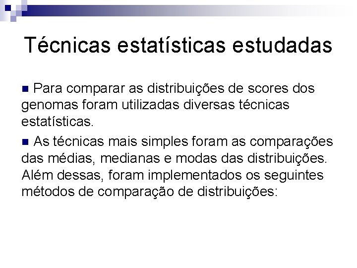 Técnicas estatísticas estudadas Para comparar as distribuições de scores dos genomas foram utilizadas diversas