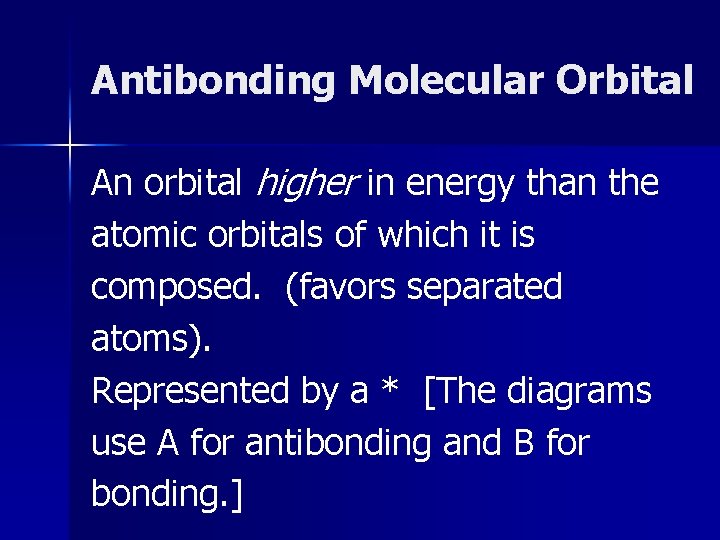 Antibonding Molecular Orbital An orbital higher in energy than the atomic orbitals of which Antibonding Molecular Orbital An orbital higher in energy than the atomic orbitals of which