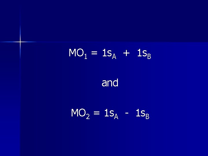 MO 1 = 1 s. A + 1 s. B and MO 2 = MO 1 = 1 s. A + 1 s. B and MO 2 =