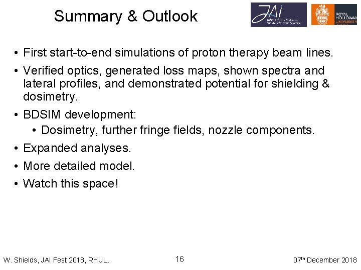 Summary & Outlook • First start-to-end simulations of proton therapy beam lines. • Verified