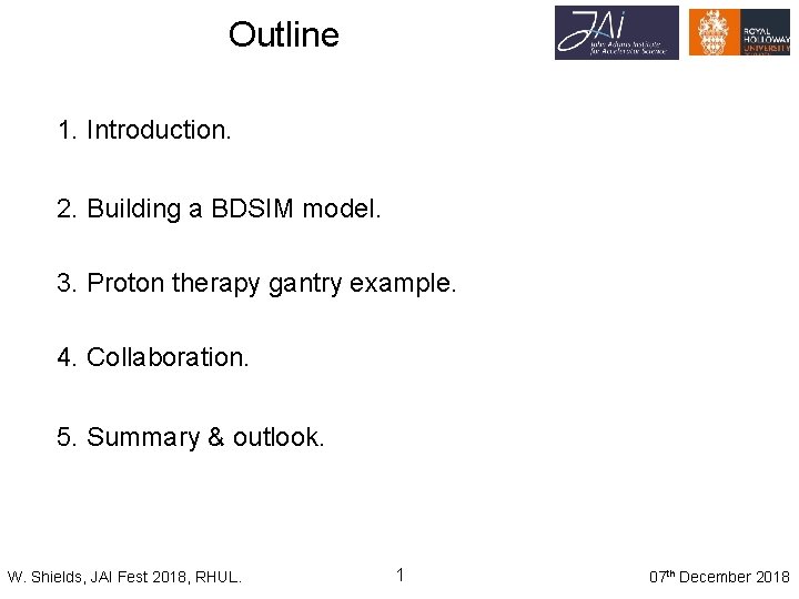 Outline 1. Introduction. 2. Building a BDSIM model. 3. Proton therapy gantry example. 4.