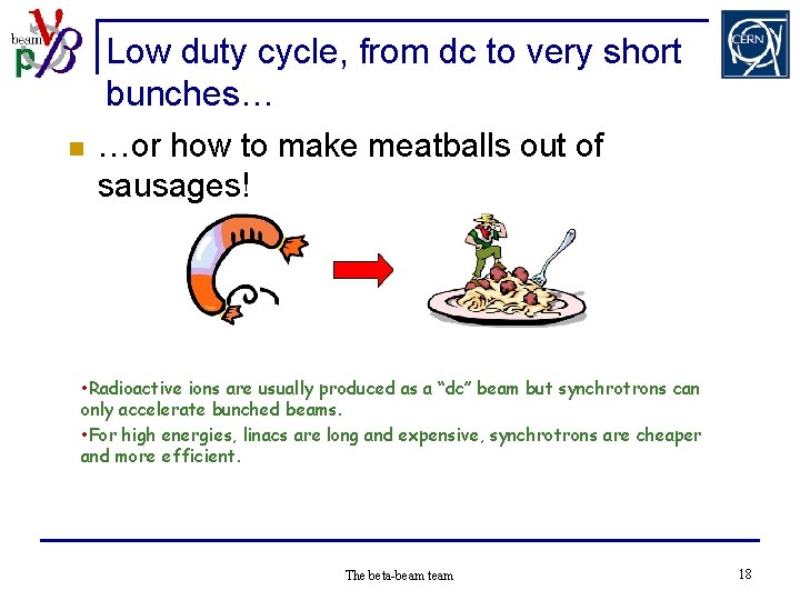 Low duty cycle, from dc to very short bunches… n …or how to make