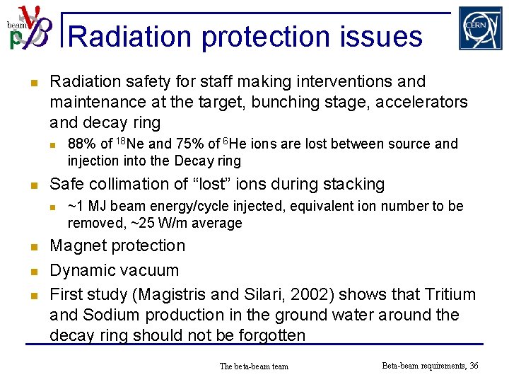 Radiation protection issues n Radiation safety for staff making interventions and maintenance at the