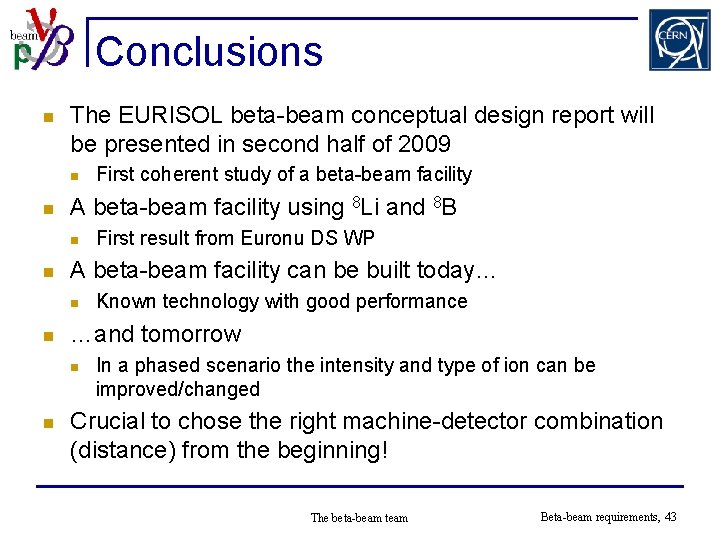 Conclusions n The EURISOL beta-beam conceptual design report will be presented in second half