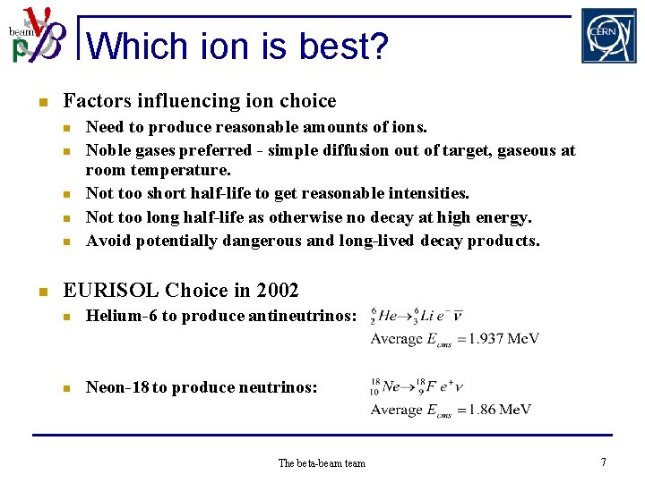 Which ion is best? n Factors influencing ion choice n n n Need to