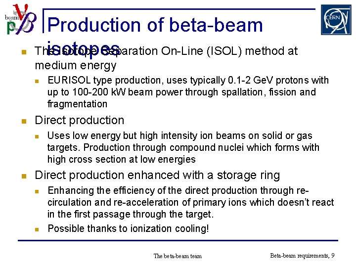 n Production of beta-beam The Isotope Separation On-Line (ISOL) method at isotopes medium energy