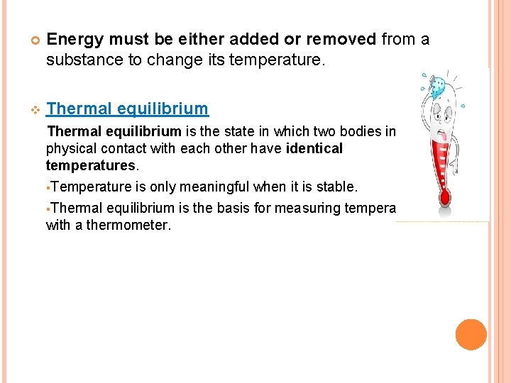  Energy must be either added or removed from a substance to change its