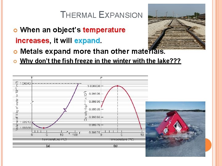 THERMAL EXPANSION When an object’s temperature increases, increases it will expand Metals expand more