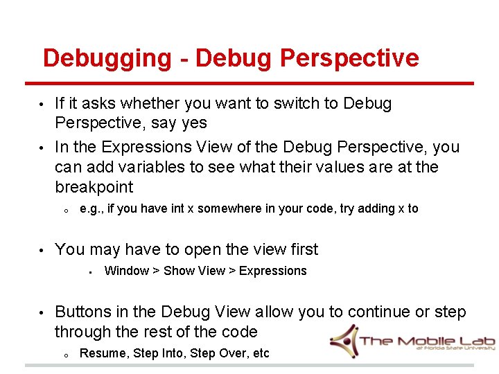 Debugging - Debug Perspective • • If it asks whether you want to switch