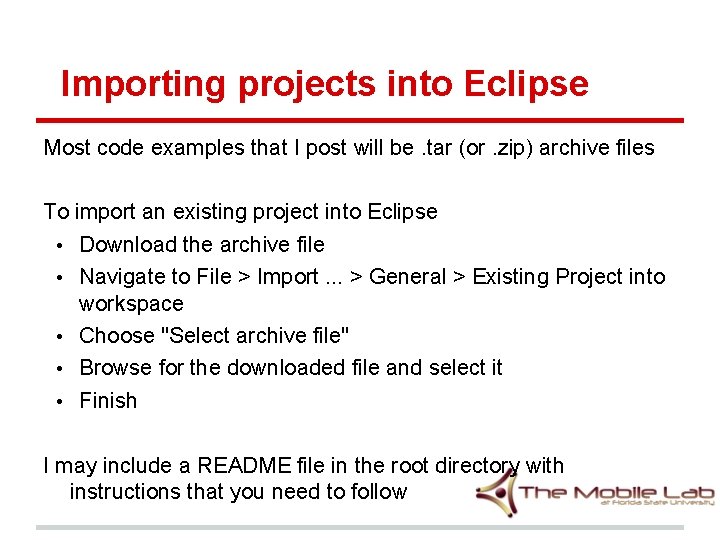 Importing projects into Eclipse Most code examples that I post will be. tar (or.